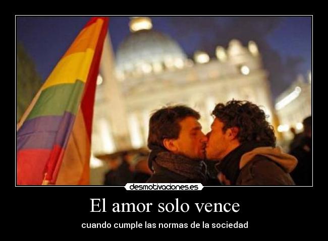 El amor solo vence - cuando cumple las normas de la sociedad