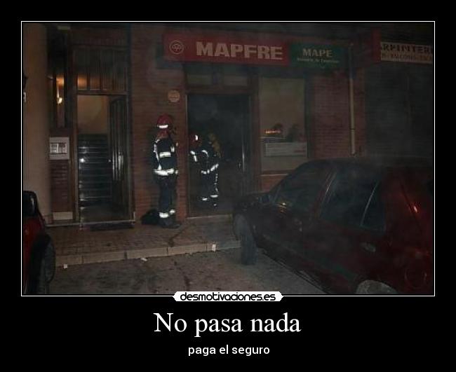No pasa nada - paga el seguro
