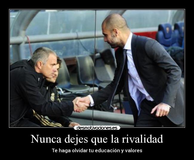 Nunca dejes que la rivalidad -