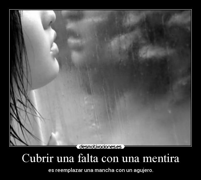 Cubrir una falta con una mentira -