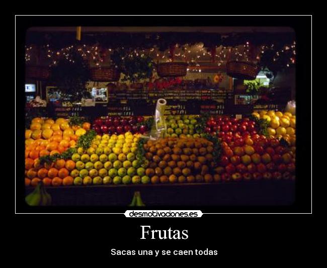 Frutas - Sacas una y se caen todas