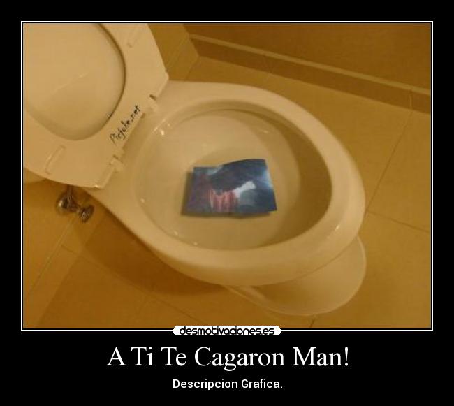 A Ti Te Cagaron Man! - 