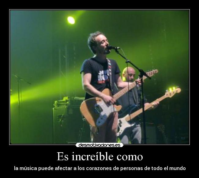 Es increíble como -