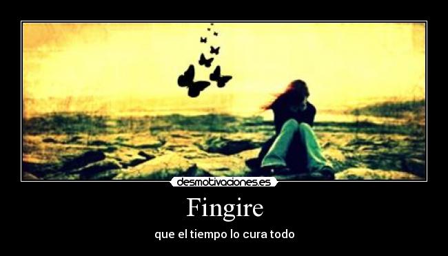 Fingire - que el tiempo lo cura todo