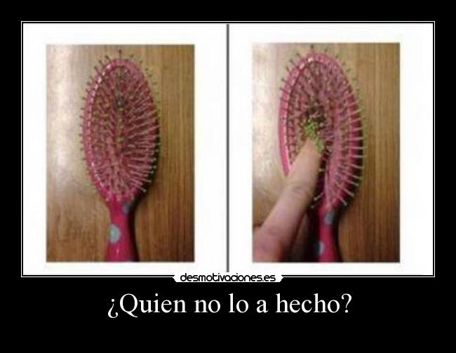 ¿Quien no lo a hecho? - 
