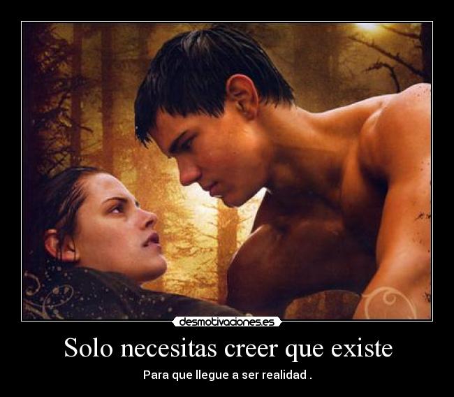 Solo necesitas creer que existe -