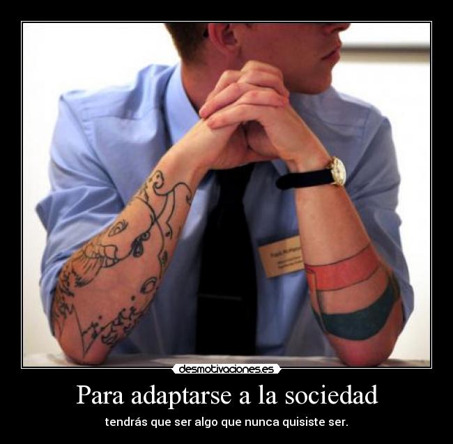 Para adaptarse a la sociedad -