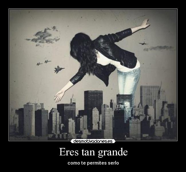 Eres tan grande -