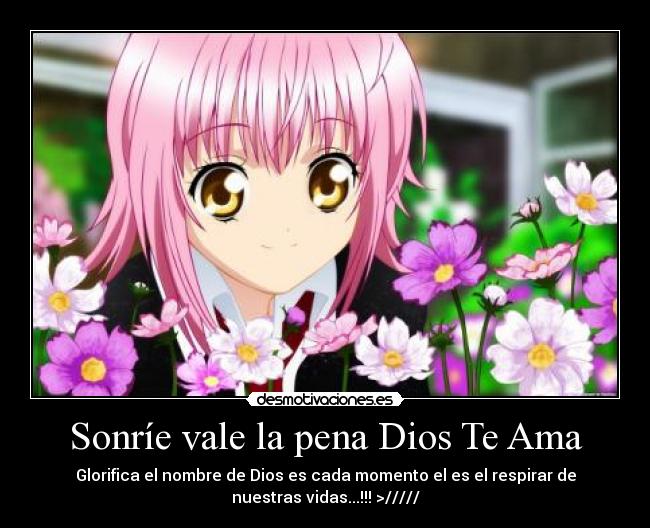 Sonríe vale la pena Dios Te Ama -