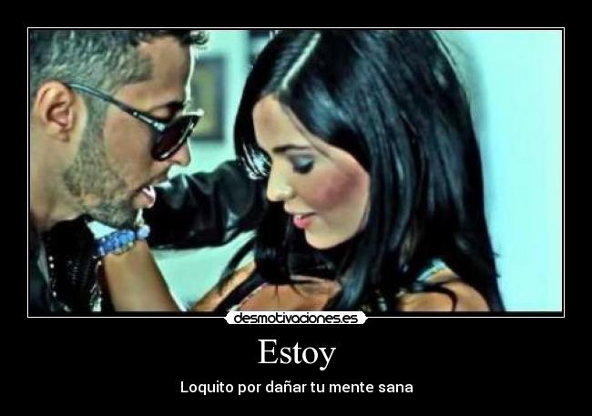 Estoy - Loquito por dañar tu mente sana