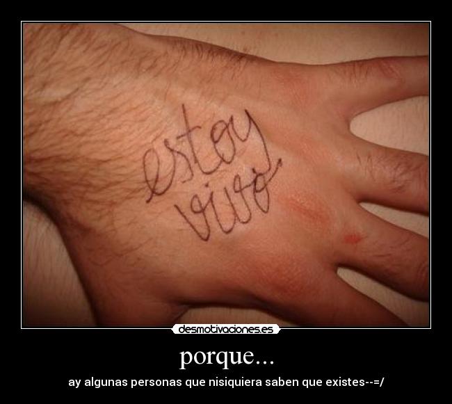 porque... - ay algunas personas que nisiquiera saben que existes--=/