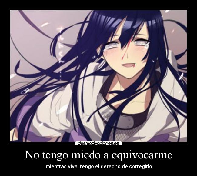 No tengo miedo a equivocarme - mientras viva, tengo el derecho de corregirlo