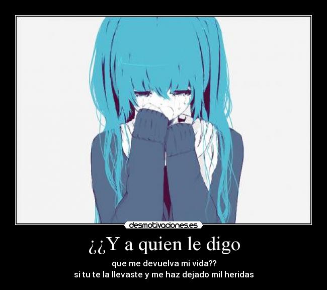 ¿¿Y a quien le digo -