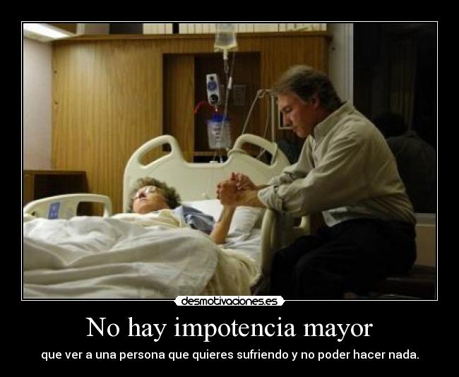 No hay impotencia mayor -