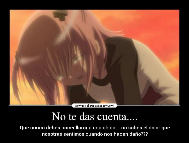 No te das cuenta.... - 