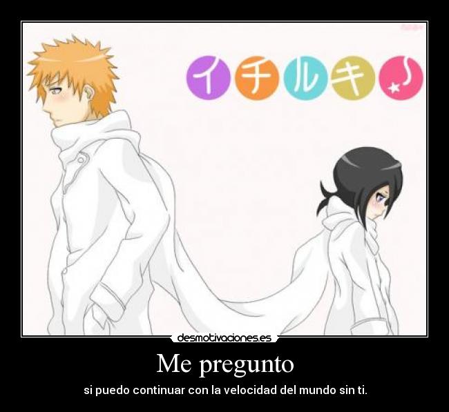 Me pregunto - si puedo continuar con la velocidad del mundo sin ti.