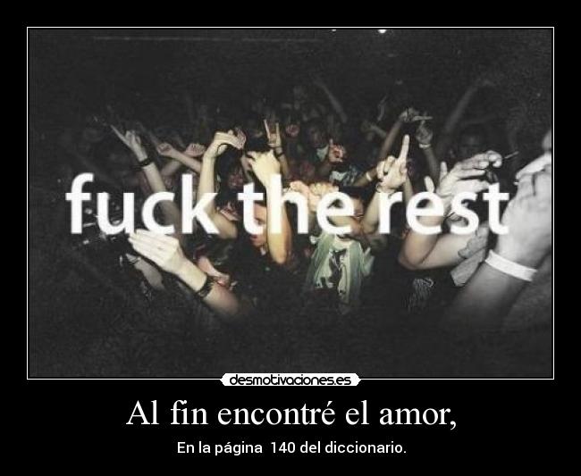 Al fin encontré el amor, - En la página  140 del diccionario.