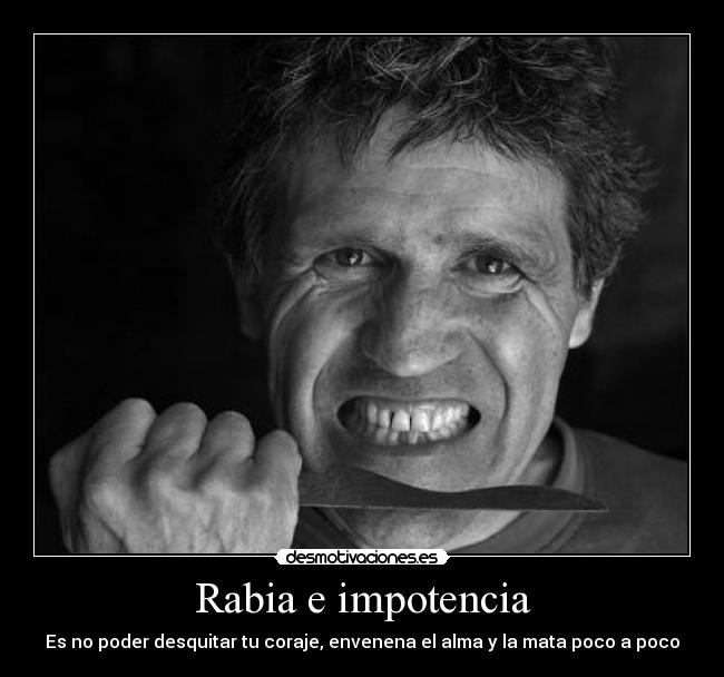 Rabia e impotencia - 