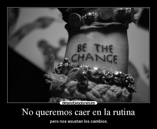 No queremos caer en la rutina -