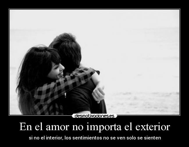 En el amor no importa el exterior -