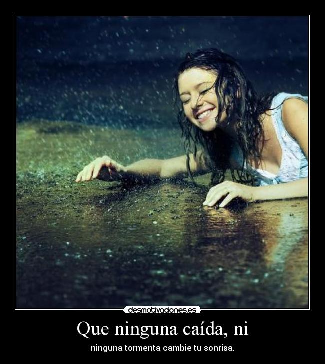 Que ninguna caída, ni -