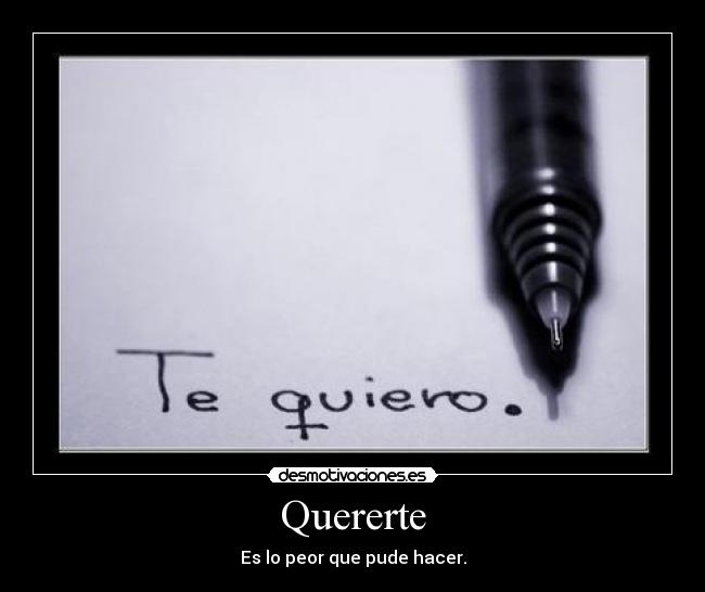 Quererte - Es lo peor que pude hacer.