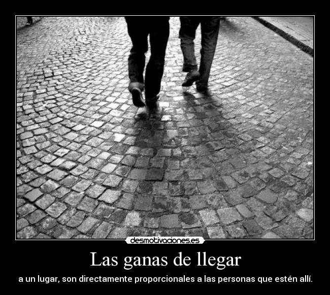 Las ganas de llegar -