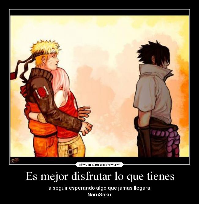 carteles mejor disfrutar que tienes seguir esperando algo que jamas llegara narusaku naruto sakura desmotivaciones