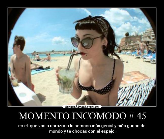 MOMENTO INCOMODO # 45 -