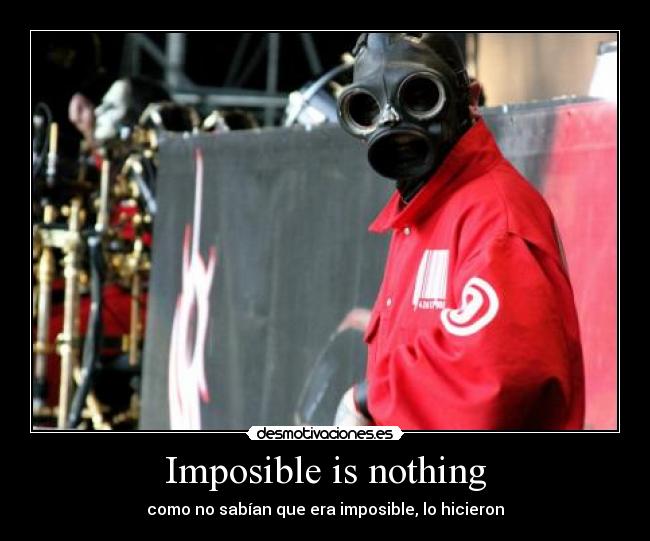 Imposible is nothing - como no sabían que era imposible, lo hicieron