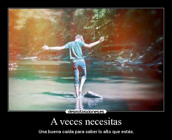 A veces necesitas -