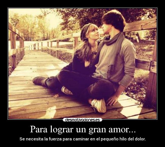 Para lograr un gran amor... -