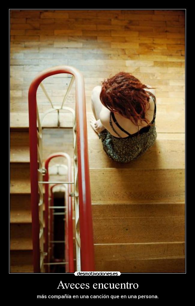 Aveces encuentro - más compañía en una canción que en una persona.
