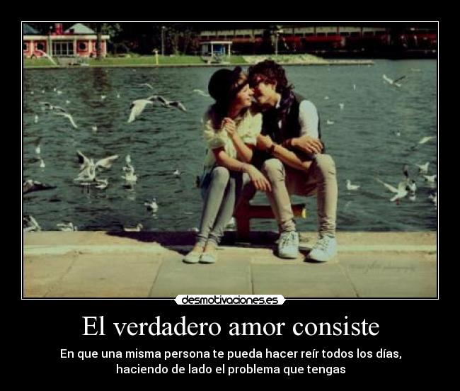 carteles amor verdadero amor consiste motiva misma persona hacer reir todos los dias haciendo lado prob desmotivaciones