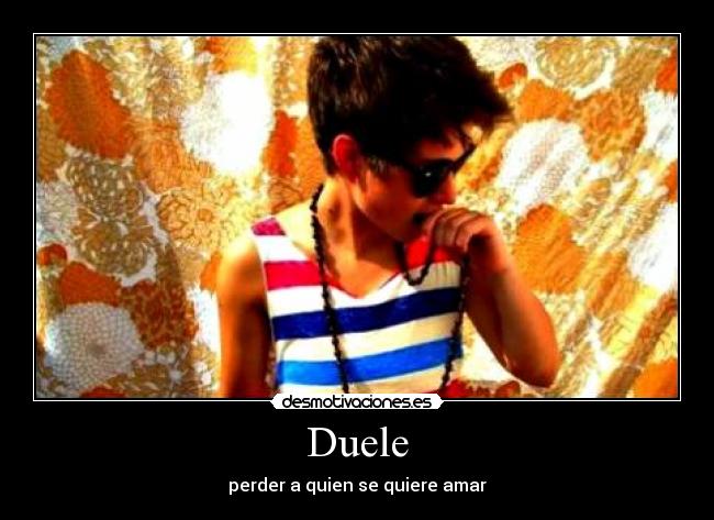 Duele - perder a quien se quiere amar