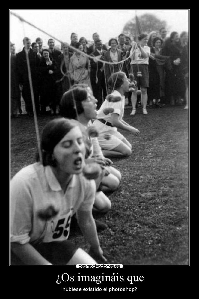 ¿Os imagináis que - hubiese existido el photoshop?