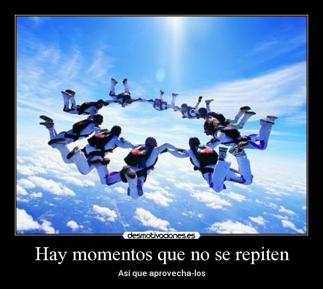 Hay momentos que no se repiten -