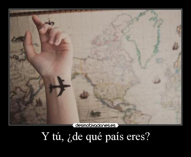Y tú, ¿de qué país eres? -