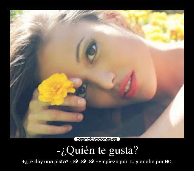 -¿Quién te gusta? -