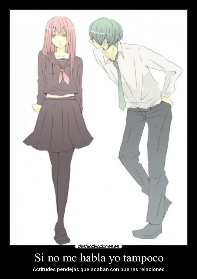 Si no me habla yo tampoco -
