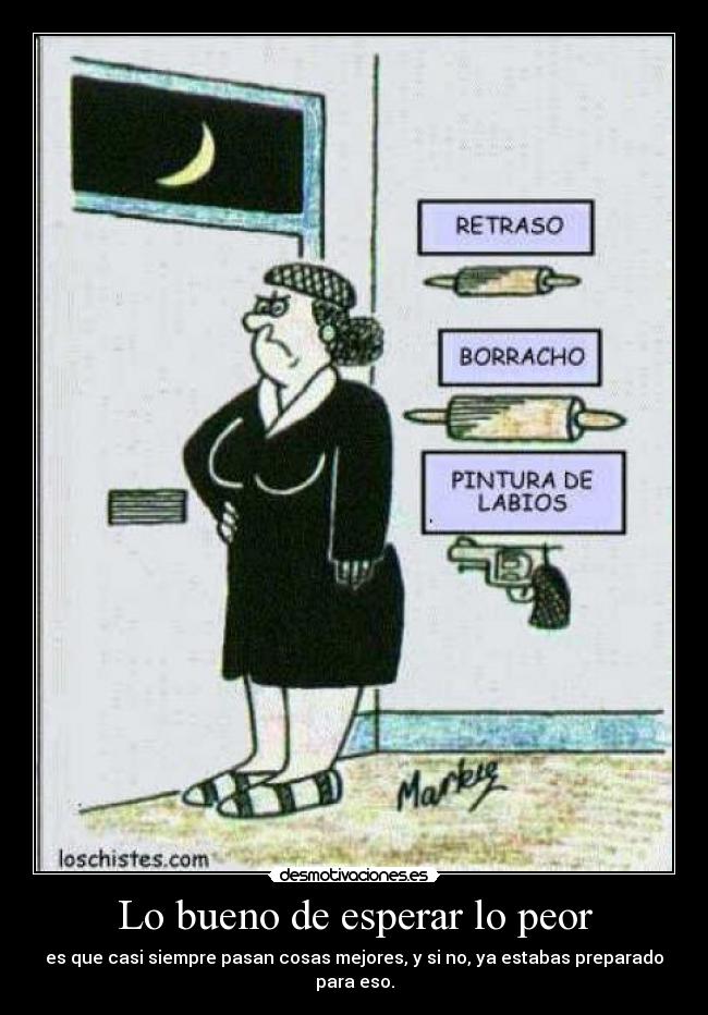 Lo bueno de esperar lo peor -