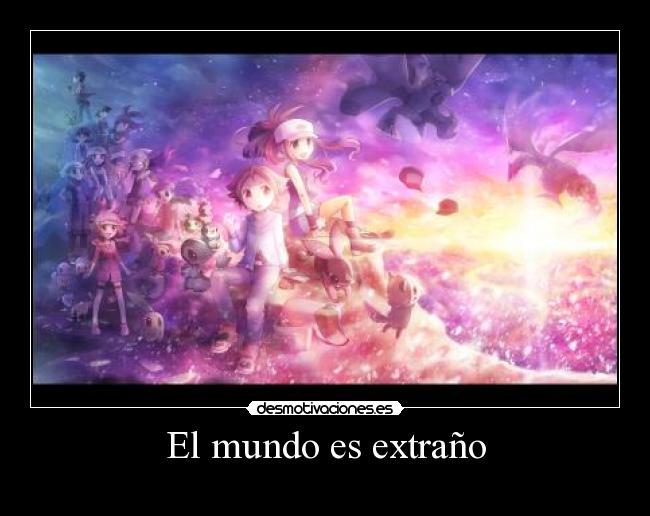 El mundo es extraño -