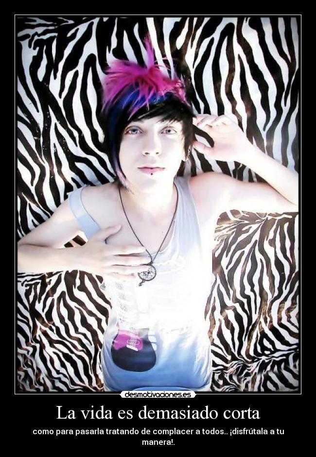 La vida es demasiado corta -