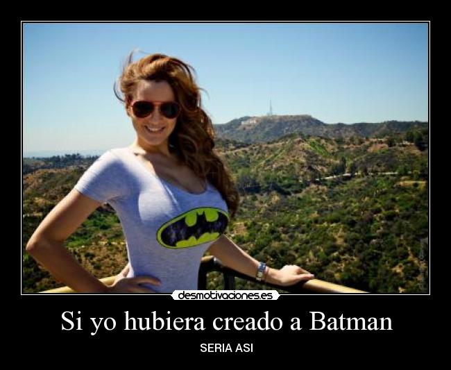 Si yo hubiera creado a Batman - SERIA ASI