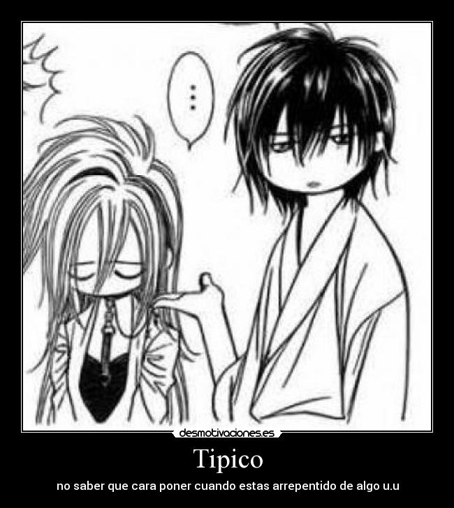 Tipico - no saber que cara poner cuando estas arrepentido de algo u.u