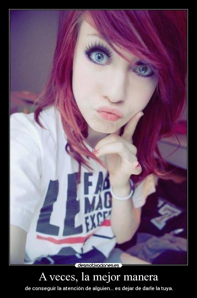 A veces, la mejor manera - de conseguir la atención de alguien... es dejar de darle la tuya.