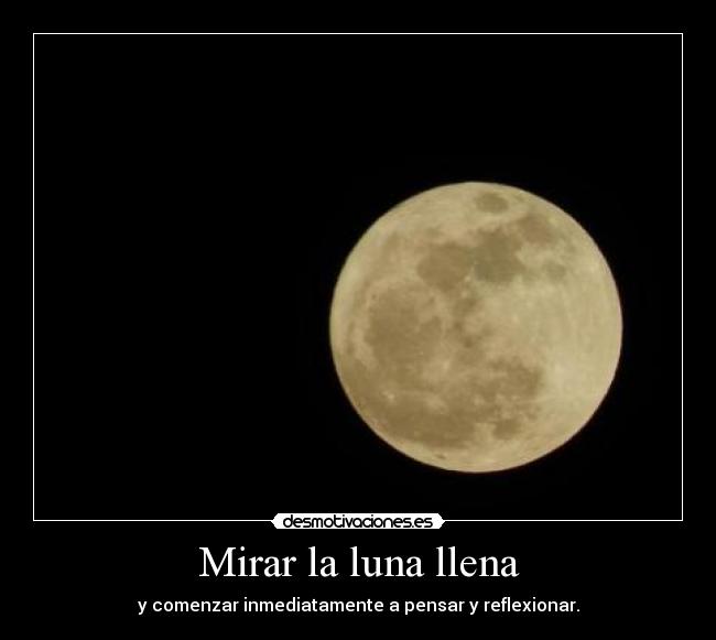Mirar la luna llena - 