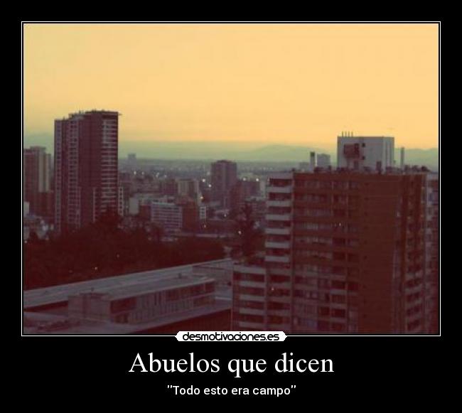 Abuelos que dicen - Todo esto era campo
