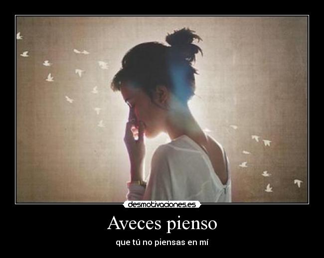 Aveces pienso -