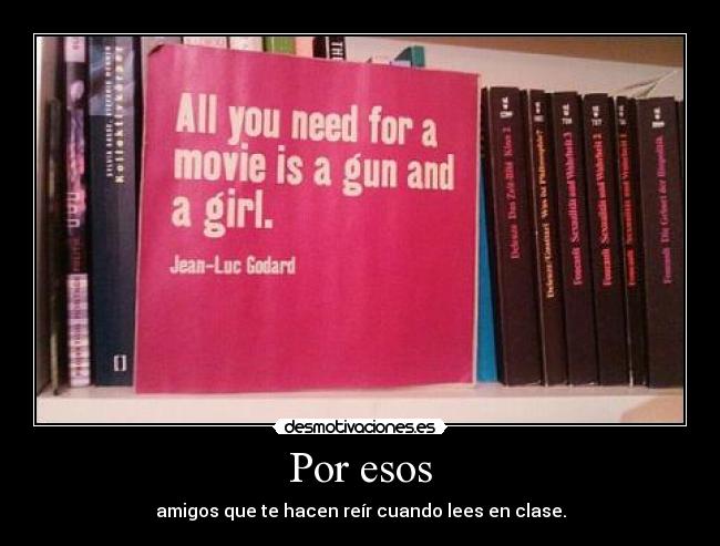 Por esos - amigos que te hacen reír cuando lees en clase.